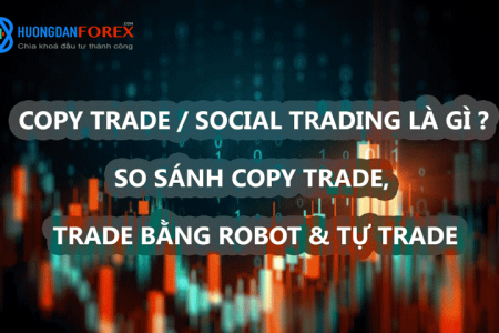 CopyTrade, Social Trading là gì? So sánh CopyTrade với Trade bằng Robot và Tự Trade