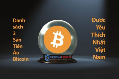 Danh sách 3 Sàn Tiền Ảo Bitcoin Được Yêu Thích Nhất Việt Nam 2024