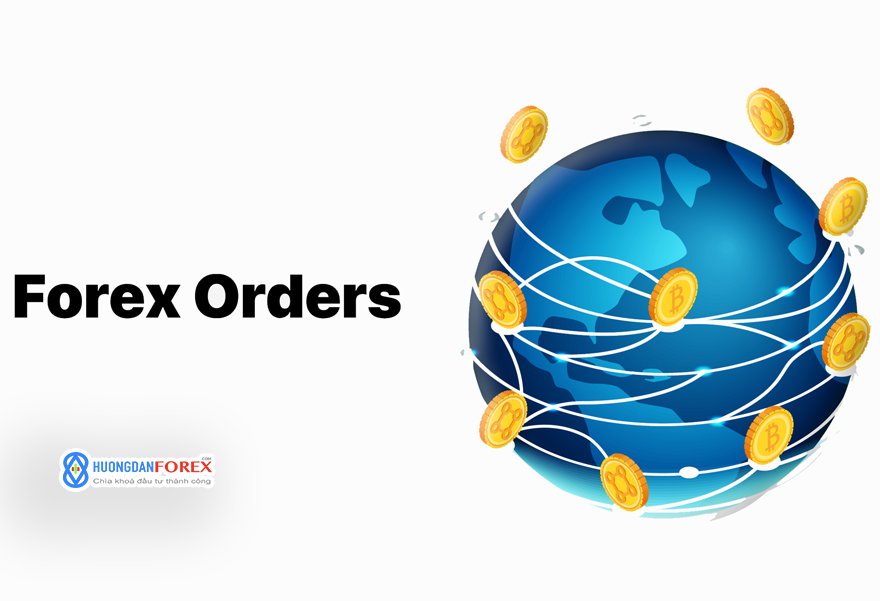 Các loại lệnh (order) trong giao dịch trên thị trường ngoại hối