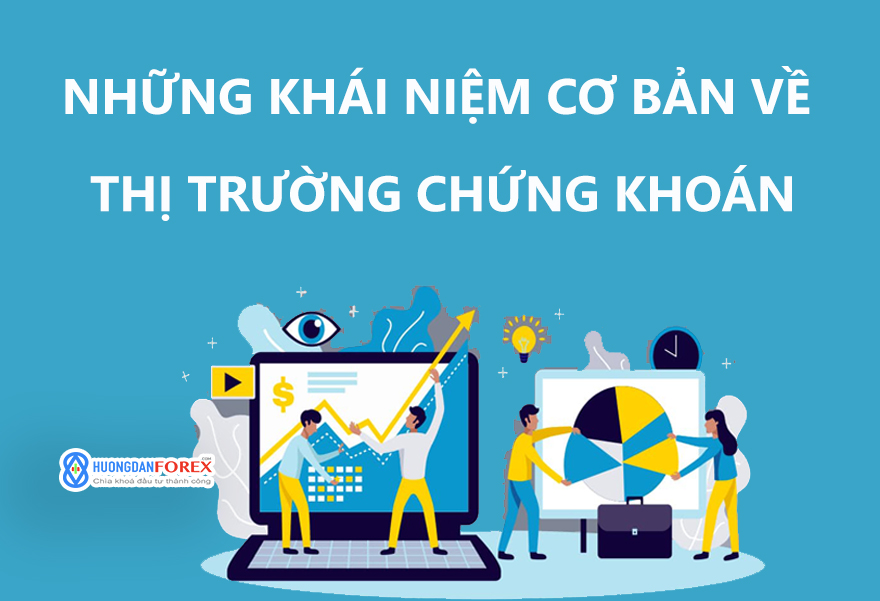 Những Khái Niệm Cơ Bản Về Thị Trường Chứng Khoán Hướng Dẫn Giao Dịch Cổ Phiếu Cho Người Mới 5317